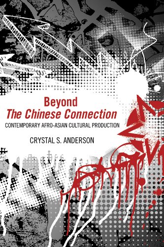 Beyond The Chinese Connection: Contemporary Afro-Asian Cultural Production (English Edition)