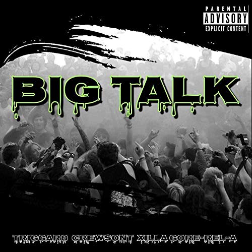 Big Talk (feat. Crewsont & Xilla Gore-Rel-A) [Explicit]