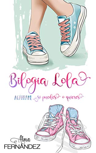 Bilogía Lola: Agárrame si puedes o quieres Bilogía Lola: Agárrame si puedes o quieres