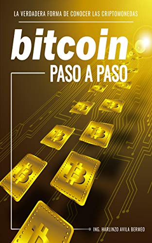 BitCoin Paso a Paso: La verdadera forma de conocer las criptomonedas BitCoin Paso a Paso: La verdadera forma de conocer las criptomonedas