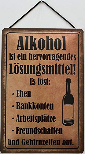 Blechschild Con cordón de 30 x 20 cm dice: el alcohol es un excelente disolvente. Resuelve matrimonio, cuentas bancarias, puestos de trabajo.