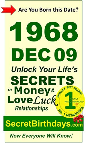 Born 1968 Dec 09? Your Birthday Secrets to Money, Love Relationships Luck: Fortune Telling Self-Help: Numerology, Horoscope, Astrology, Zodiac, Destiny ... Metaphysics (19681209) (English Edition)