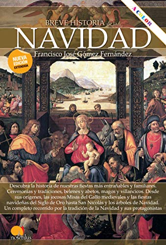 Breve Historia De La Navidad. Nueva Edición ampliada y A Color (Ediciones Nowtilus)