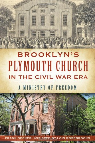 Brooklyn's Plymouth Church in the Civil War Era: A Ministry of Freedom