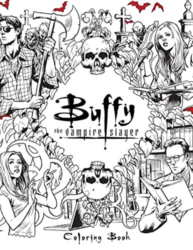 Buffy The Vampire Slayer Coloring Book: Adults Coloring Books With Coloring Pages About Buffy The Vampire Slayer TV Show