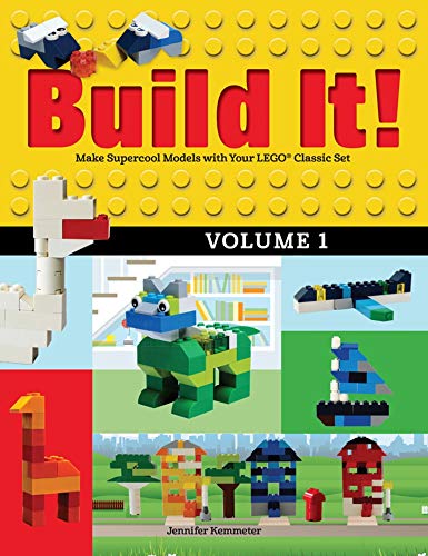 Build It! Volume 1: Make Supercool Models with Your Lego Classic Set (Brick Books)