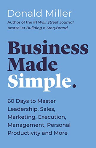 Business Made Simple: 60 Days to Master Leadership, Sales, Marketing, Execution and More (English Edition)