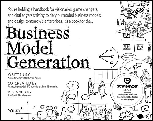 Business model generation: a handbook for visionaries, game changers, and challengers (Strategyzer) Business model generation: a handbook for visionaries, game changers, and challengers (Strategyzer)