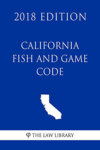 California Fish and Game Code (2018 Edition) (English Edition)