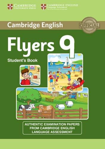Cambridge English Young Learners 9 Flyers Student's Book: Authentic Examination Papers from Cambridge English Language Assessment: Vol. 9