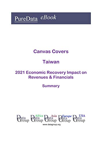 Canvas Covers Taiwan Summary: 2021 Economic Recovery Impact on Revenues & Financials (English Edition)