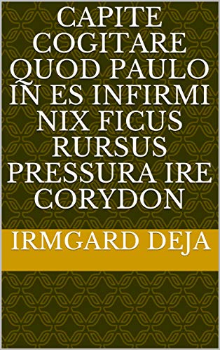 capite cogitare quod paulo in es infirmi Nix ficus rursus pressura ire Corydon (Italian Edition)