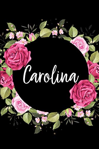 Carolina: Cuaderno de notas Nombre personalizado Carolina, El mejor Regalo de cumpleaños o Navidad o San Valentin o acción de gracias para la esposa, ... hija-Diseño: floral,110 páginas rayadas.