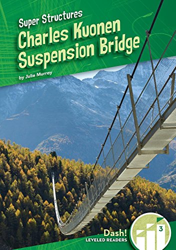 Charles Kuonen Suspension Bridge (Super Structures: Dash!, Leveled Readers, Level 3) Charles Kuonen Suspension Bridge (Super Structures: Dash!, Leveled Readers, Level 3)