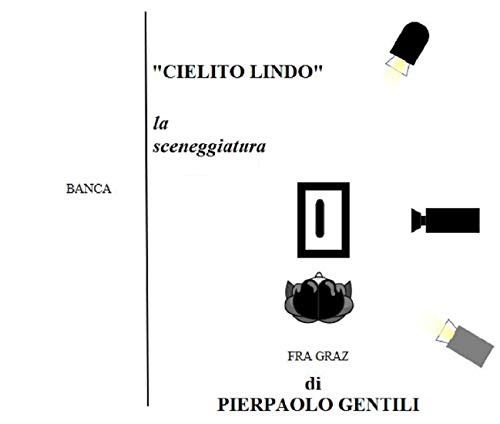 CIELITO LINDO: La sceneggiatura (Italian Edition)