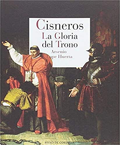 Cisneros. La gloria del trono (Reino de Cordelia) Cisneros. La gloria del trono (Reino de Cordelia)