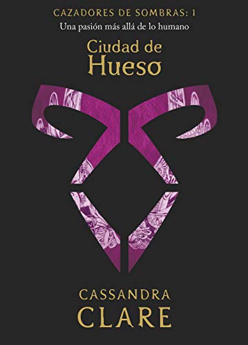 Ciudad de Hueso: Cazadores de sombras: 1 Ciudad de Hueso: Cazadores de sombras: 1