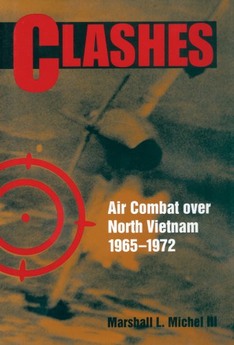 Clashes: Air Combat Over North Vietnam, 1965-1972: Air Combat Over North Vietnam, 1965-1975