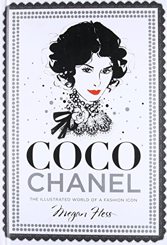 Coco Chanel: The Illustrated World of a Fashion Icon Coco Chanel: The Illustrated World of a Fashion Icon