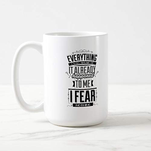 Coffee Mug, 15 oz Mug, Tea Cup, I fear nothing coffee mug