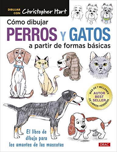 Cómo Dibujar Perros y gatos A Partir de formas básicas: El libro de dibujo para los amantes de las mascotas