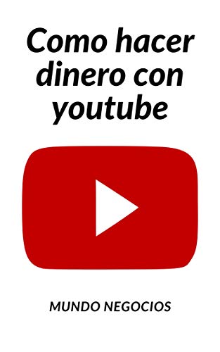 Como hacer dinero con Youtube Como hacer dinero con Youtube