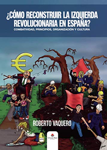 ¿Cómo reconstruir la izquierda revolucionaria en España?: Combatividad, principios, organización y cultura