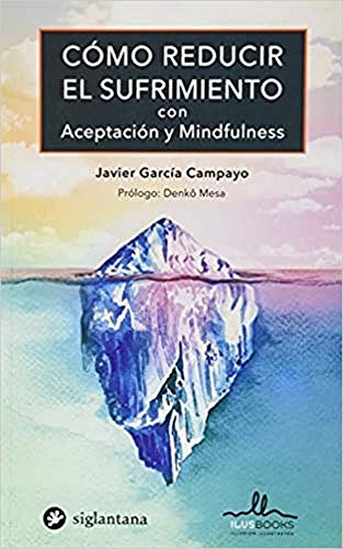 COMO REDUCIR EL SUFRIMIENTO CON ACEPTACION Y MINDFULNESS