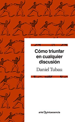 Cómo triunfar en cualquier discusión: Diccionario para polemistas selectos (Quintaesencia)