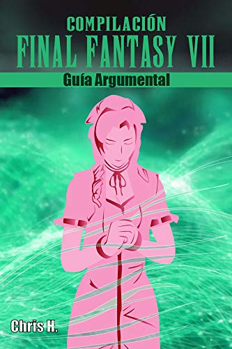 Compilación Final Fantasy VII - Guía Argumental Compilación Final Fantasy VII - Guía Argumental