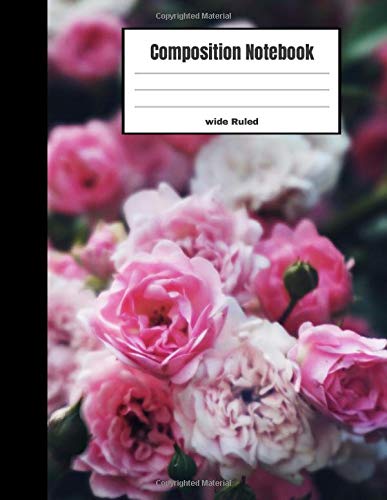 Composition Notebook Wide Ruled: Rose Flower Wide Ruled Composition Book for Teachers, Students, Kids and Teens