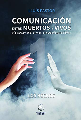 Comunicacion Entre Muertos: Diario de una investigación. Los hechos (ODEON) Comunicacion Entre Muertos: Diario de una investigación. Los hechos (ODEON)