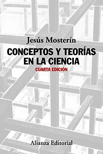 Conceptos y teorías en la ciencia: Cuarta edición (Alianza Ensayo) Conceptos y teorías en la ciencia: Cuarta edición (Alianza Ensayo)