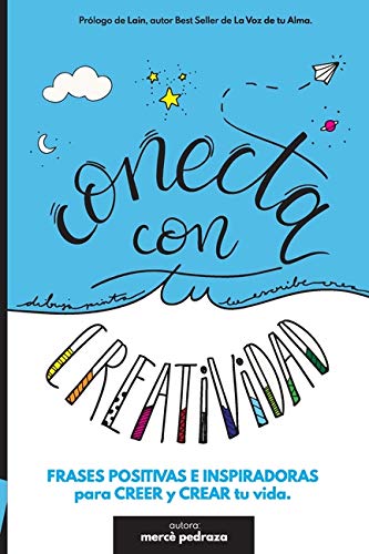 Conecta con tu Creatividad: Frases positivas para colorear, conectar y crear tu vida. Libro creativo.