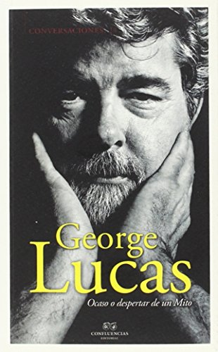 Conversaciones con George Lucas: Ocaso o despertar de un mito