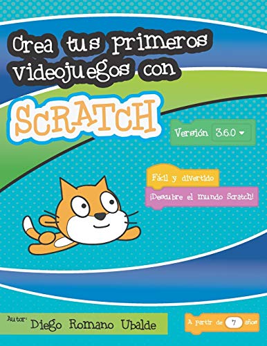 Crea tus primeros videojuegos con Scratch Crea tus primeros videojuegos con Scratch