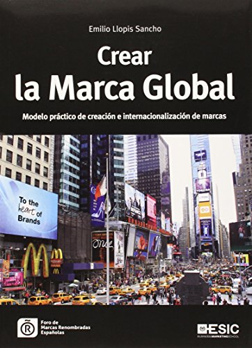 Crear la marca global: Modelo práctico de creación e internacionalización de marcas (Libros Profesionales)