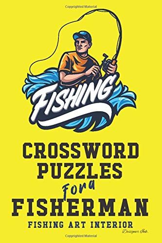 Crossword Puzzles for a Fisherman: Fishing Themed Art Interior. Fun, Easy to Hard Words for Fishermen of ALL AGES. Hooked Sheild (Fishing CWJN6)