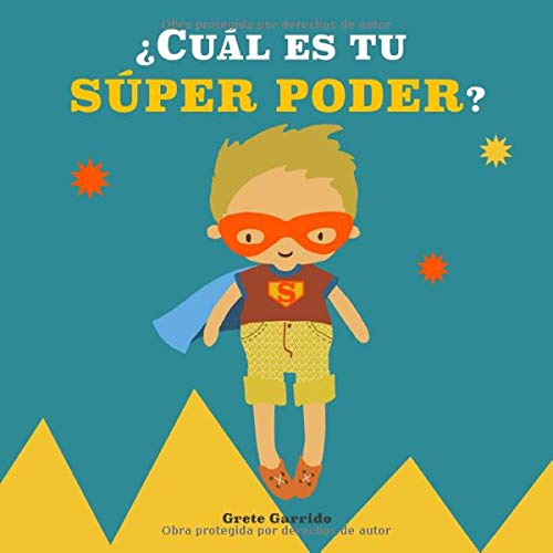 ¿Cuál es tu Súper Poder?: Potencia la autoestima de los niños y la seguridad en sí mismos, dando valor a sus fortalezas: expresar sentimientos, valentía, generosidad, cuidar el planeta, creatividad...