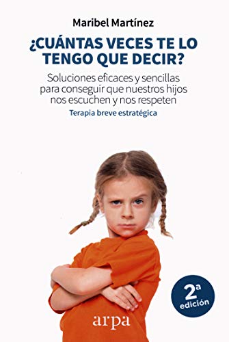 ¿Cuántas veces te lo tengo que decir?: Soluciones eficaces y sencillas para conseguir que nuestros hijos nos escuchen y nos respeten ¿Cuántas veces te lo tengo que decir?: Soluciones eficaces y sencillas para conseguir que nuestros hijos nos escuchen y nos respeten