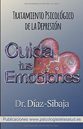Cuida tus emociones.: Tratamiento Psicológico de la Depresión