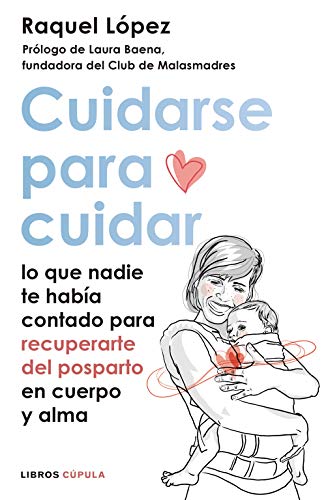 Cuidarse para cuidar: Lo que nadie te había contado para recuperarte del postparto en cuerpo y alma (ZZ SALUD) Cuidarse para cuidar: Lo que nadie te había contado para recuperarte del postparto en cuerpo y alma (ZZ SALUD)