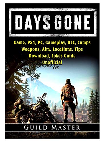 Days Gone Game, PS4, PC, Gameplay, DLC, Camps, Weapons, Aim, Locations, Tips, Download, Jokes, Guide Unofficial Days Gone Game, PS4, PC, Gameplay, DLC, Camps, Weapons, Aim, Locations, Tips, Download, Jokes, Guide Unofficial