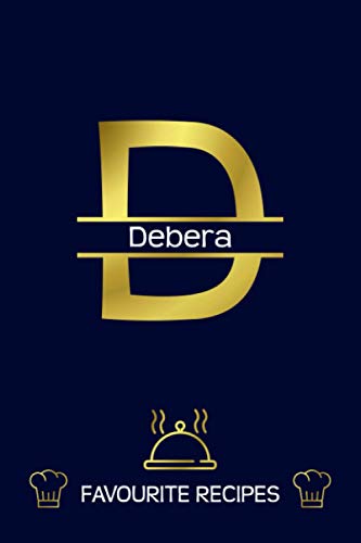 Debera: Favourite Recipes - Personalized Name Cookbook To Write In - Initial Monogram Letter - Free Space For Notes, Gift For Baking - Golden (6x9, 111 Pages)