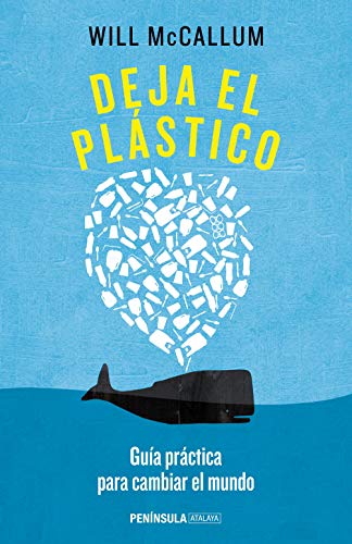 Deja el plástico: Guía práctica para cambiar el mundo