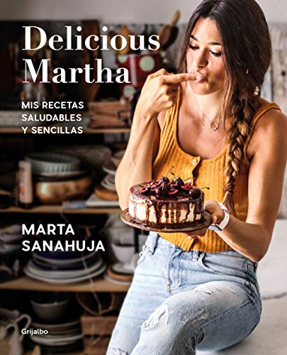 Delicious Martha: Mis recetas saludables y sencillas (Alimentación saludable)