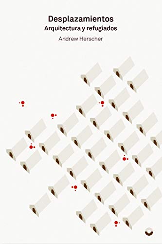 Desplazamientos. Arquitectura y refugiados (TEORIA E HISTORIA) Desplazamientos. Arquitectura y refugiados (TEORIA E HISTORIA)