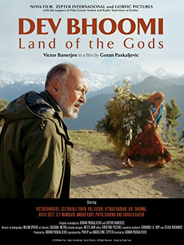 Dev Bhoomi - Land of the Gods Dev Bhoomi - Land of the Gods