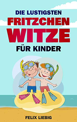 Die lustigsten Fritzchen Witze für Kinder (German Edition)