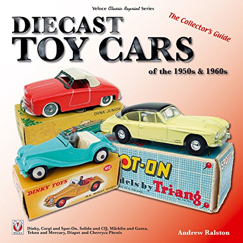Diecast Toy Cars of the 1950s & 1960s: The Collector's Guide (Veloce Classic Reprint)